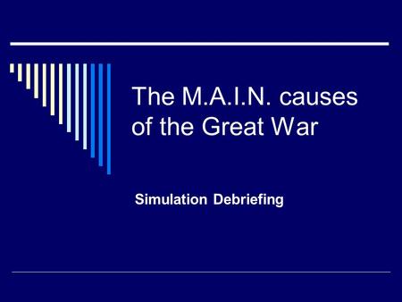 The M.A.I.N. causes of the Great War