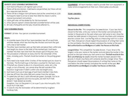UH ROTC GOLF SCRAMBLE INFORMATION: 1. Each team (4 Players) will register upon arrival. 2. There will be one division. Coed teams are permitted, but there.