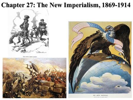 Chapter 27: The New Imperialism, 1869-1914. The New Imperialism: Motives and Methods New Imperialism – territorial conquests more rapid than Conquistadors.