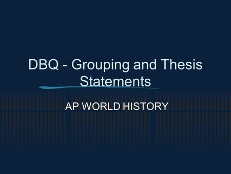 DBQ - Grouping and Thesis Statements