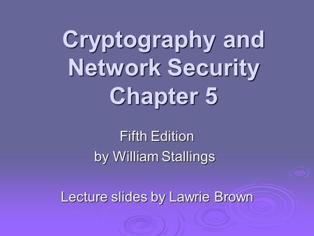 Cryptography and Network Security Chapter 5