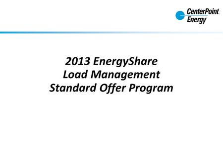 1 2013 EnergyShare Load Management Standard Offer Program.