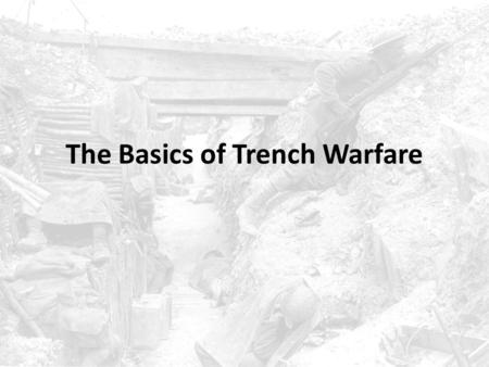 The Basics of Trench Warfare