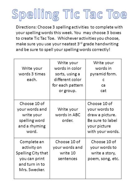 Write your words 3 times each. Write your words in color sorts, using a different color for each pattern or group. Write your words in pyramid form. c.