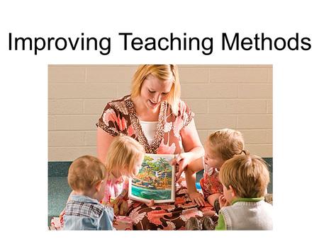 Improving Teaching Methods. Gospel Instruction Love those you teach Teach the doctrine by the Spirit Invite Learning.