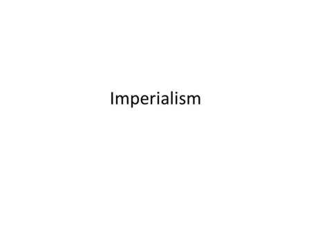 Imperialism.