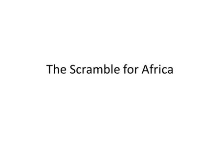 The Scramble for Africa. The New Imperialism New Imperialism was not based upon the settlement of colonies Europeans wanted to directly govern Driven.