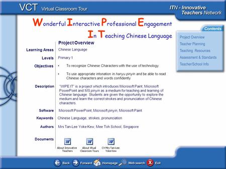 W onderful I nteractive P rofessional E ngagement I n T eaching Chinese Language Documents AuthorsMrs Tan-Lee Yoke Kew, Mee Toh School, Singapore To recognize.