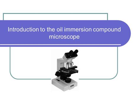 Introduction to the oil immersion compound microscope