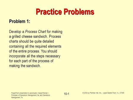 PowerPoint presentation to accompany Heizer/Render – Principles of Operations Management, 5e, and Operations Management, 7e © 2004 by Prentice Hall, Inc.,