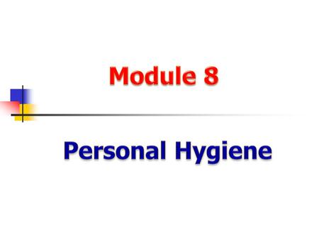 Module 8 Personal Hygiene.