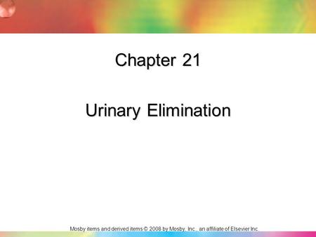 Chapter 21 Urinary Elimination.