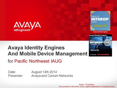 Avaya – Proprietary. Use pursuant to the terms of your signed agreement or Company policy. idEngines® Avaya Identity Engines And Mobile Device Management.