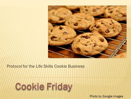 Protocol for the Life Skills Cookie Business Photo by Google images.