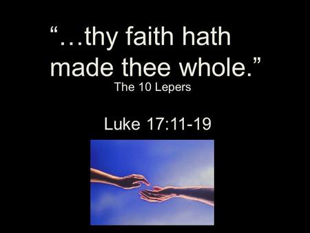 “…thy faith hath made thee whole.”