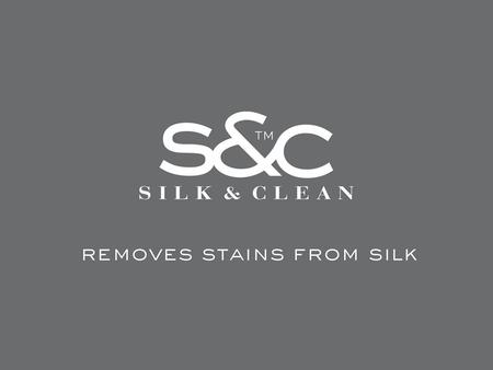 HOW TO DO HOW IT WORKS SILK & CLEAN REMOVES ALMOST ALL STAINS A sample of stains where Silk & Clean has a very good cleaning effect (5 =