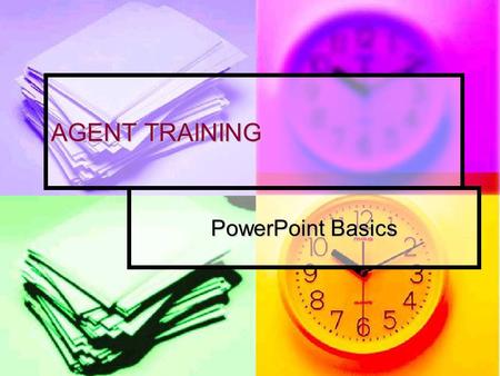 AGENT TRAINING PowerPoint Basics. Goals: After today, you will be able to: Add new slides Add new slides Apply design templates Apply design templates.