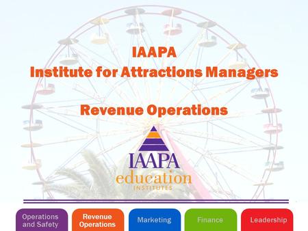 Revenue Operations Institute for Attractions Managers IAAPA Operations and Safety MarketingLeadershipFinance Revenue Operations.