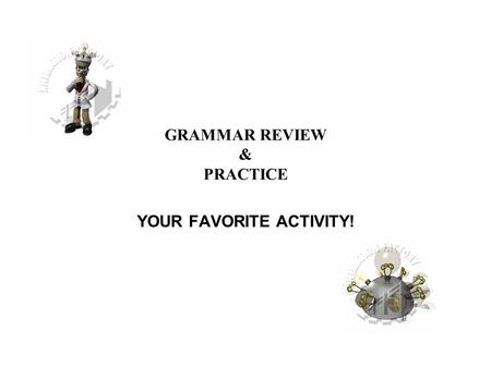 GRAMMAR REVIEW & PRACTICE