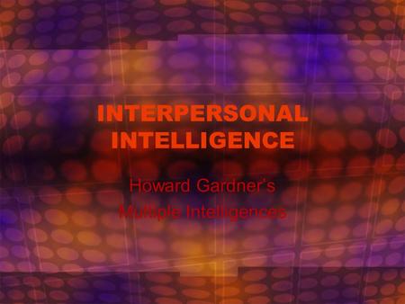 INTERPERSONAL INTELLIGENCE