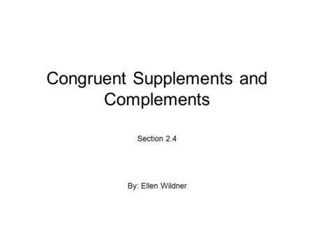 Congruent Supplements and Complements