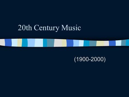 20th Century Music (1900-2000) Movements in 20th-Century Music Modernism Neo-Classicism Minimalism Popular Music-inspired, Folk-music inspired, Jazz.