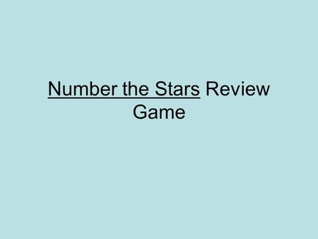 Number the Stars Review Game. PlotVocabulary and History CharactersThemesLiterary Devices I Potpourri 100 200 300 400 500.