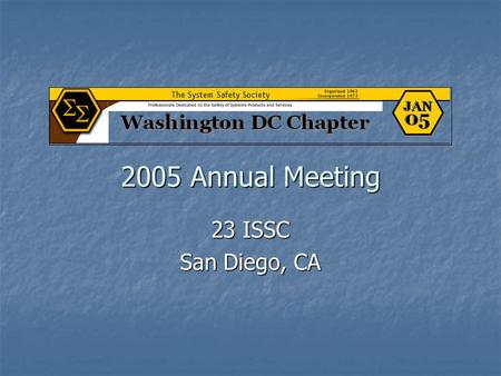 2005 Annual Meeting 23 ISSC San Diego, CA. Chapter Officers Most Recent Past President - Mary Ellen Caro Most Recent Past President - Mary Ellen Caro.