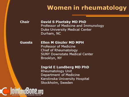 ChairDavid S Pisetsky MD PhD Professor of Medicine and Immunology Duke University Medical Center Durham, NC GuestsEllen M Ginzler MD MPH Professor of Medicine.