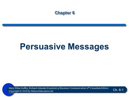 Mary Ellen Guffey, Richard Almonte Essentials of Business Communication, 6 th Canadian Edition Copyright © 2010 by Nelson Education Ltd. Mary Ellen Guffey,