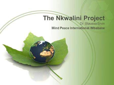 The Nkwalini Project Dr. Staussa Ervin Mind Peace International /Mbabane.