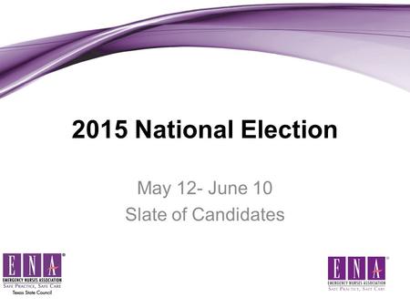 2015 National Election May 12- June 10 Slate of Candidates.