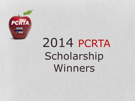 2014 PCRTA Scholarship Winners. Colin Abell Theodore Roosevelt High School Intended major: Middle Childhood Education Kent State University.