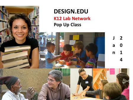 DESIGN.EDU K12 Lab Network Pop Up Class. DESIGN.EDU TONIGHT 6-7:45PMJUMP INTO DESIGN THINKING 7:50-8PM BREAK 8-8:45LAUNCH EDU CHALLENGE 8:45-9PMWRAP UP.