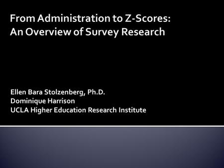 From Administration to Z-Scores: An Overview of Survey Research