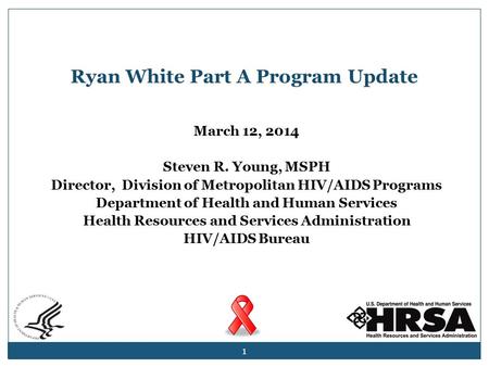 March 12, 2014 Steven R. Young, MSPH Director, Division of Metropolitan HIV/AIDS Programs Department of Health and Human Services Health Resources and.