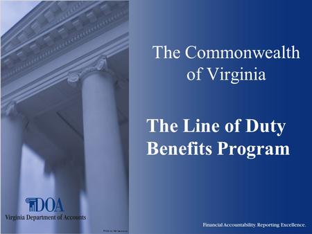 Photo by Karl Steinbrenner The Commonwealth of Virginia The Line of Duty Benefits Program.