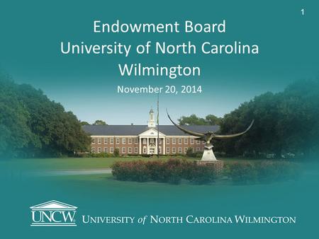 Endowment Board University of North Carolina Wilmington November 20, 2014 1.