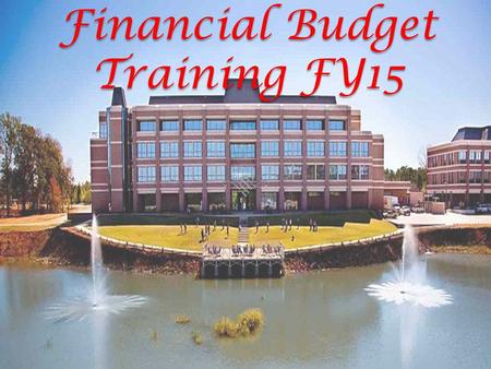 Financial Budget Training FY15. Budget ComponentsBudget Components State Appropriations - Biennial Legislative Appropriation Request (LAR) Tuition - Student.