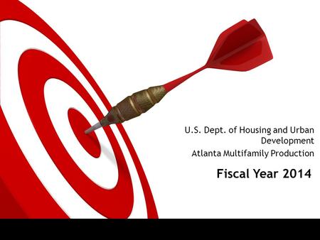 Fiscal Year 2014 U.S. Dept. of Housing and Urban Development Atlanta Multifamily Production.