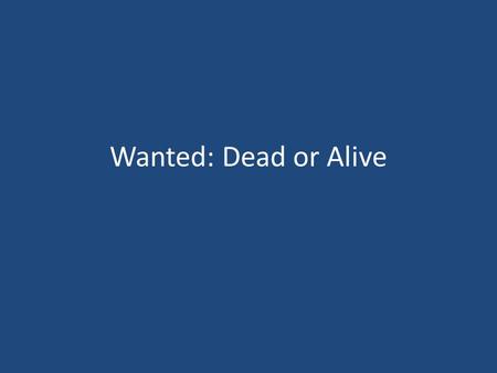 Wanted: Dead or Alive.