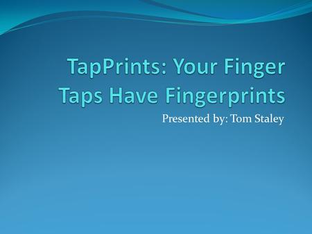 Presented by: Tom Staley. About Paper by Emiliano Miluzzo Alexander Varshavsky Suhrid Balakrishnan Romit Roy Choudhury Originally presented at MobiSys2012,