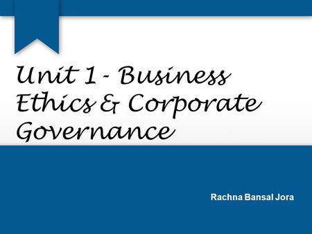 Unit 1- Business Ethics & Corporate Governance