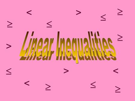 < < < > > >         . There are two kinds of notation for graphs of inequalities: open circle or filled in circle notation and interval notation.