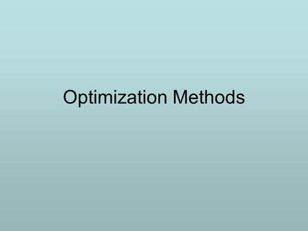 Optimization Methods TexPoint fonts used in EMF.