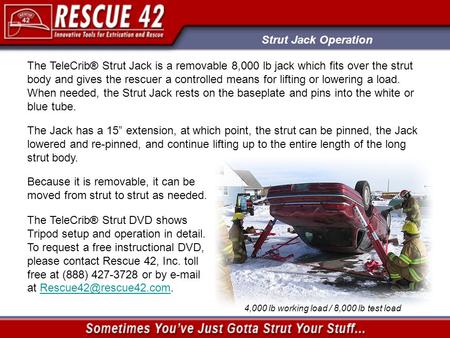 Strut Jack Operation The TeleCrib® Strut Jack is a removable 8,000 lb jack which fits over the strut body and gives the rescuer a controlled means for.