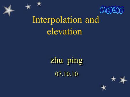 Interpolation and elevation zhu ping 07.10.10 zhu ping 07.10.10.