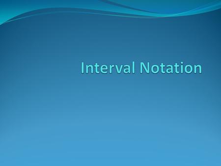 Interval Notation.