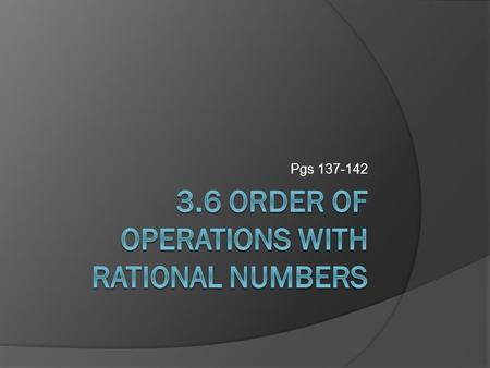 Pgs 137-142. What’s the answer?  6 + 4 x 4 – 3 Order of Operations  Hopefully you remember this:  BEDMAS  Brackets, Exponents, Divide, Multiply,