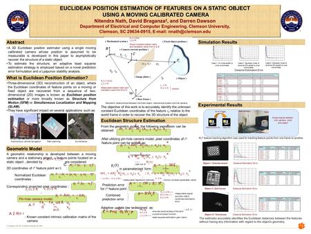 EUCLIDEAN POSITION ESTIMATION OF FEATURES ON A STATIC OBJECT USING A MOVING CALIBRATED CAMERA Nitendra Nath, David Braganza ‡, and Darren Dawson EUCLIDEAN.